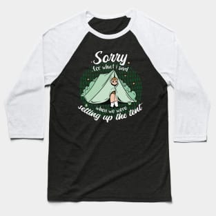 Sorry for What I Said When We Were Setting Up the Tent // Funny Camping Cartoon Baseball T-Shirt